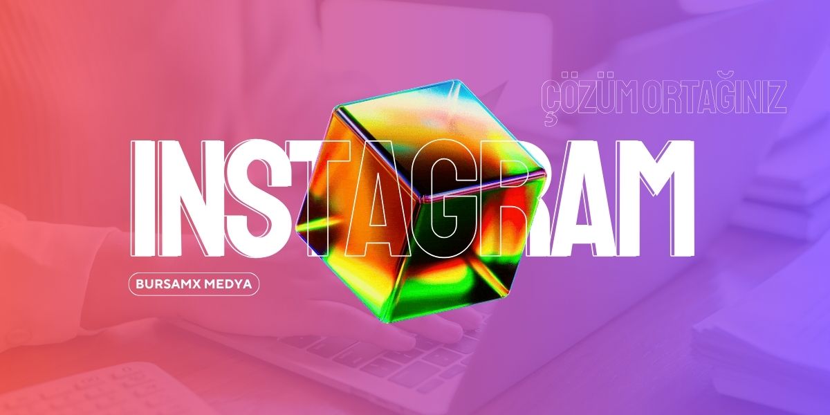 Bursa Instagram Danışmanlığı ve Sosyal Medya Yönetimi